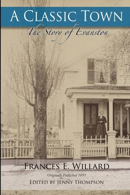 A Classic Town: The Story of Evanston by Thompson, Jenny