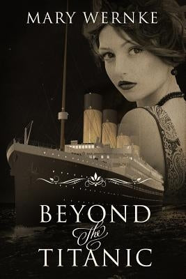 Beyond the Titanic by Wernke, Mary