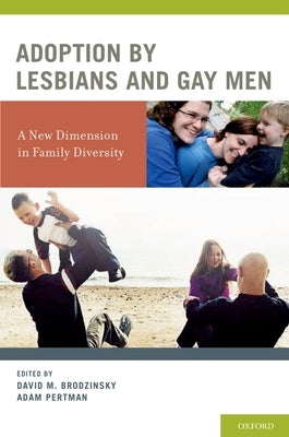 Adoption by Lesbians and Gay Men: A New Dimension in Family Diversity by Brodzinsky, David M.
