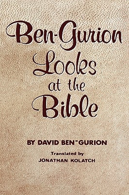 Ben-Gurion Looks at the Bible by Ben-Gurion, David