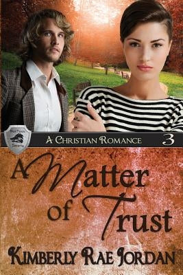 A Matter of Trust: A Christian Romance by Jordan, Kimberly Rae