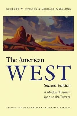 The American West: A Modern History, 1900 to the Present by Etulain, Richard W.