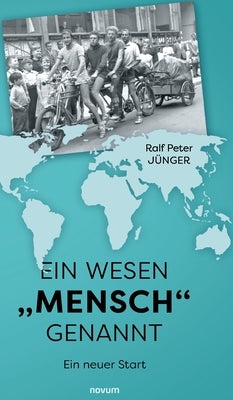 Ein Wesen "Mensch" genannt: Ein neuer Start by Jünger, Ralf Peter