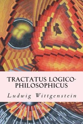 Tractatus Logico-Philosophicus by Wittgenstein, Ludwig
