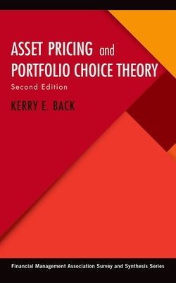 Asset Pricing and Portfolio Choice Theory by Back, Kerry E.