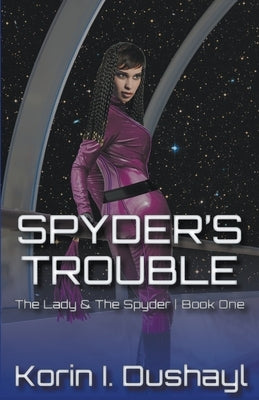 Spyder's Trouble by Dushayl, Korin I.