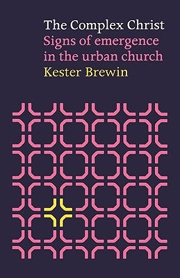 Complex Christ - Signs of Emergency in the Urban Church by Brewin, Kester