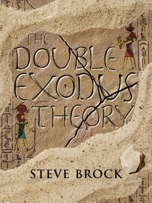 The Double Exodus Theory by Brock, Steve