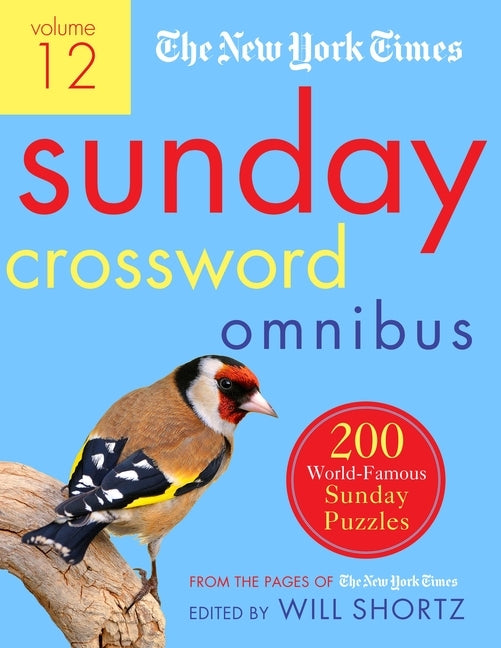 The New York Times Sunday Crossword Omnibus Volume 12: 200 World-Famous Sunday Puzzles from the Pages of the New York Times by New York Times