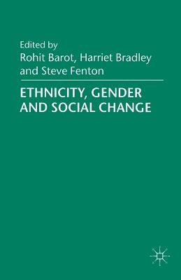 Ethnicity, Gender and Social Change by Barot, R.