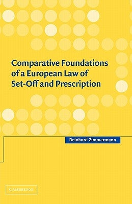 Comparative Foundations of a European Law of Set-Off and Prescription by Zimmermann, Reinhard