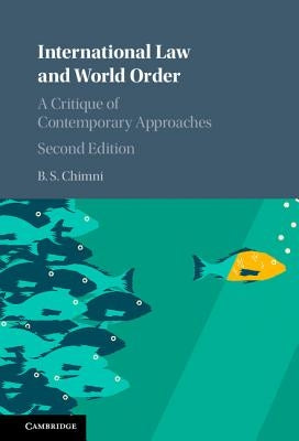 International Law and World Order: A Critique of Contemporary Approaches by Chimni, B. S.