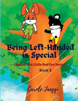 Being Left-Handed is Special: Cuddles The Little Red Fox Series by Jaeggi