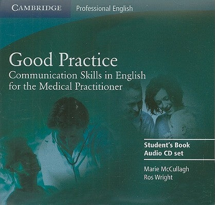 Good Practice 2 Audio CD Set: Communication Skills in English for the Medical Practitioner by McCullagh, Marie