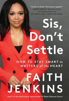 Sis, Don't Settle: How to Stay Smart in Matters of the Heart by Jenkins, Faith