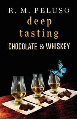 Deep Tasting Chocolate & Whiskey by Peluso, R. M.