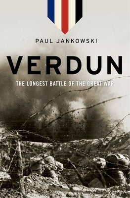 Verdun: The Longest Battle of the Great War by Jankowski, Paul