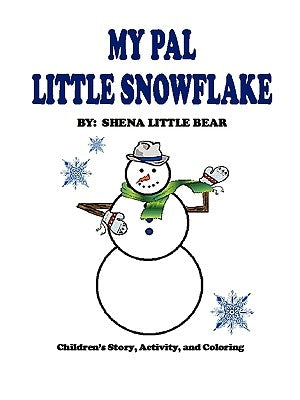 My Pal Little Snowflake by Bear, Shena Little