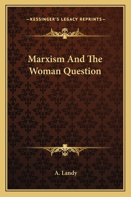 Marxism and the Woman Question by Landy, A.