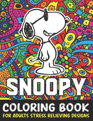 Snoopy Coloring Book For Adult Stress Relieving Designs: Snoopy Adult coloring book stress relieving designs For Snoopy Lovers by Press House, Primrose