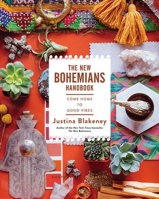 The New Bohemians Handbook: Come Home to Good Vibes by Blakeney, Justina