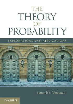 The Theory of Probability: Explorations and Applications by Venkatesh, Santosh S.