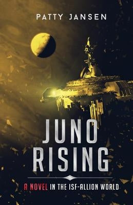 Juno Rising: An ISF-Allion Novel by Jansen, Patty