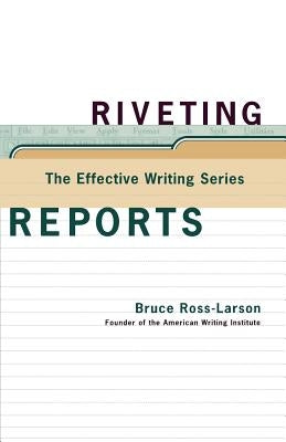 Riveting Reports by Ross-Larson, Bruce