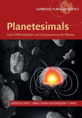 Planetesimals: Early Differentiation and Consequences for Planets by Elkins-Tanton, Linda T.