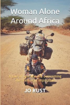 Woman Alone Around Africa: A Tale of Courage and Overcoming the Seemingly Impossible by Shepherd, Alison