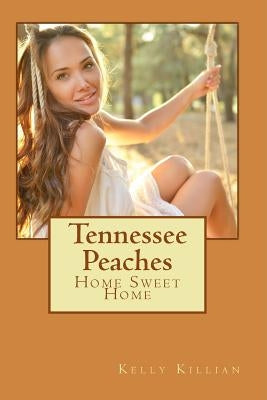 Tennessee Peaches: Home Sweet Home by Killian, Kelly