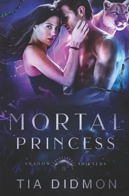 Mortal Princess: Steamy Shifter Romance by Didmon, Tia