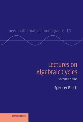 Lectures on Algebraic Cycles by Bloch, Spencer