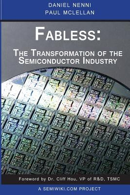 Fabless: The Transformation of the Semiconductor Industry by McLellan, Paul