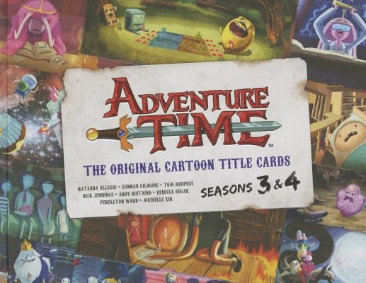 Adventure Time: The Original Cartoon Title Cards (Vol 2): The Original Cartoon Title Cards Seasons 3 & 4 by Ward, Pendleton
