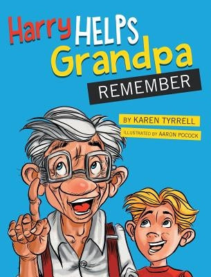 Harry Helps Grandpa Remember by Tyrrell, Karen