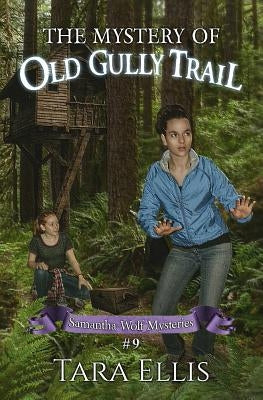 The Mystery of Old Gully Trail by Ellis, Tara