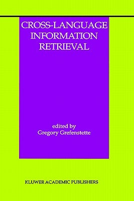 Cross-Language Information Retrieval by Grefenstette, Gregory