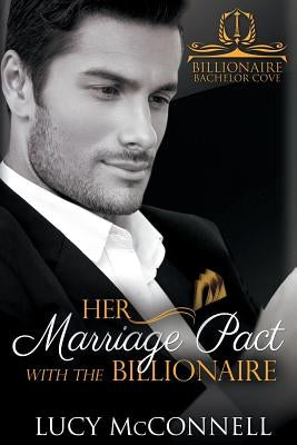 Her Marriage Pact with the Billionaire by McConnell, Lucy