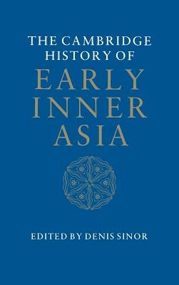 The Cambridge History of Early Inner Asia by Sinor, Denis