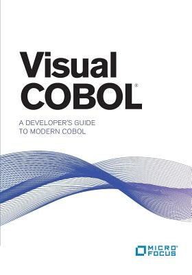 Visual COBOL: A Developer's Guide to Modern COBOL by Kelly, Paul