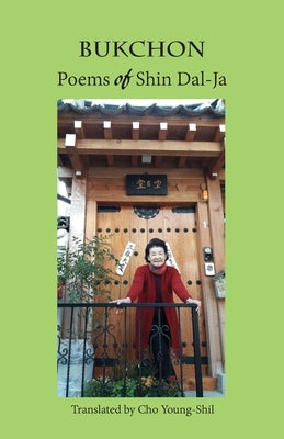 Bukchon: Poems of Shin Dal-Ja by Shin, Dal-Ja