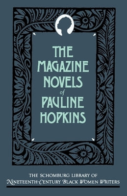 The Magazine Novels of Pauline Hopkins: (Including Hagar's Daughter, Winona, and of One Blood) by Hopkins, Pauline