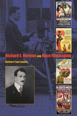 Richard E. Norman and Race Filmmaking by Lupack, Barbara Tepa