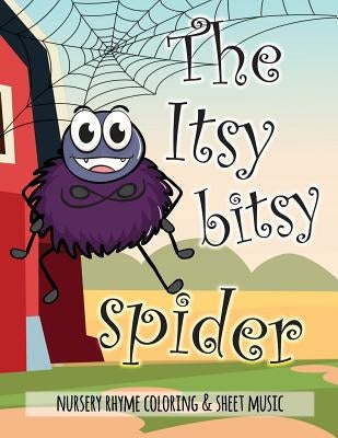The Itsy Bitsy Spider Nursery Rhyme Coloring & Sheet Music: Educational Coloring Book for Ages 4-7. Beautifully illustrated Large Coloring Pages by Activity Books, Avocadozebra