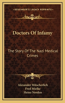Doctors Of Infamy: The Story Of The Nazi Medical Crimes by Mitscherlich, Alexander