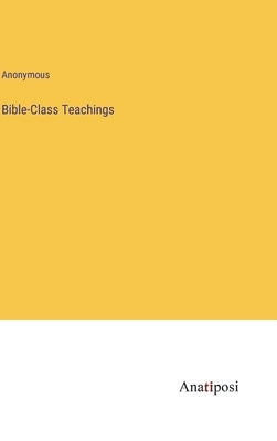 Bible-Class Teachings by Anonymous
