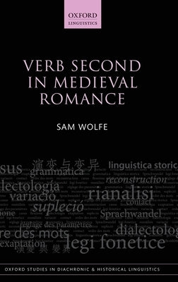 Verb Second in Medieval Romance by Wolfe, Sam