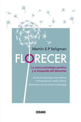 Florecer.: La Nueva Psicología Positiva Y La Búsqueda del Bienestar (Segunda Edición) by Seligman, Martin E. P.