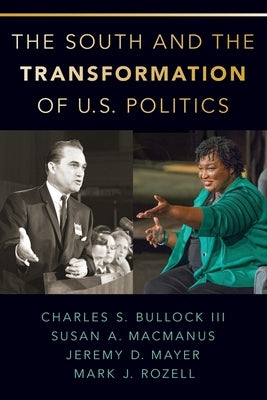 The South and the Transformation of U.S. Politics by Bullock, Charles S.